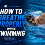 How to breathe properly while swimming.